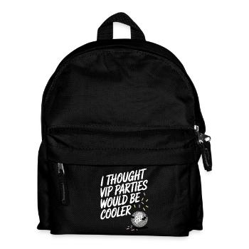 I Thought VIP Parties Would Be Cooler Ironie VIP - Kinder Rucksack - Schwarz - Vorne