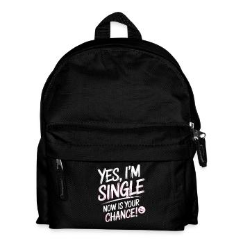 Yes I'm Single Now Is Your Chance Dating Singles - Kinder Rucksack - Schwarz - Vorne