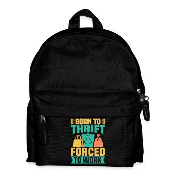 Thrift Shopper Born To Thrift Forced To Work - Kinder Rucksack - Schwarz - Vorne