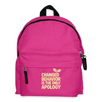 Changed Behavior Is The Only Apology Mindfulness - Kids' Backpack - fuchsia - Front