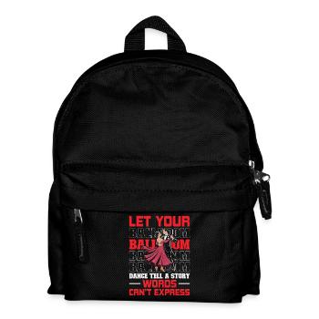 Ballroom Dance Tell A Story Words Can't Express - Kinder Rucksack - Schwarz - Vorne
