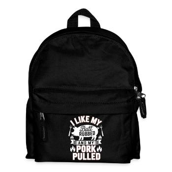 I Like My Butt Rubbed And My Pork Pulled Grill - Kids' Backpack - black - Front