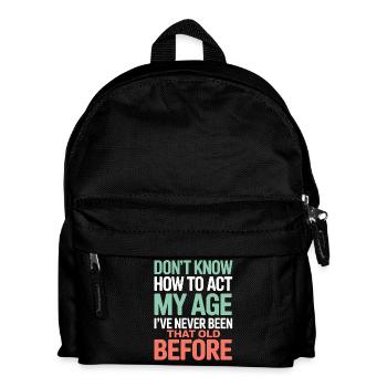  Geburtstag Spruch: Keine Ahnung Wie Man In Meinem - Kinder Rucksack - Schwarz - Vorne