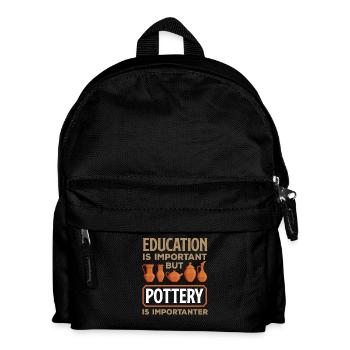 Bildung Ist Wichtig, Aber Töpfern Ist Wichtiger - Kinder Rucksack - Schwarz - Vorne