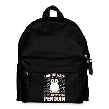 I Did The Math The Answer Is Penguin - Kids' Backpack - black - Front
