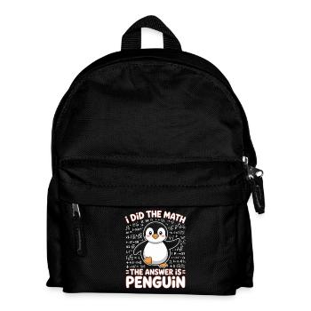 I Did The Math The Answer Is Penguin - Kids' Backpack - black - Front