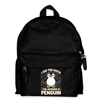 I Did The Math The Answer Is Penguin - Kids' Backpack - black - Front