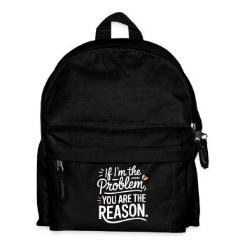 If I'm The Problem You Are The Reason Resilienz - Kinder Rucksack - Schwarz - Vorne