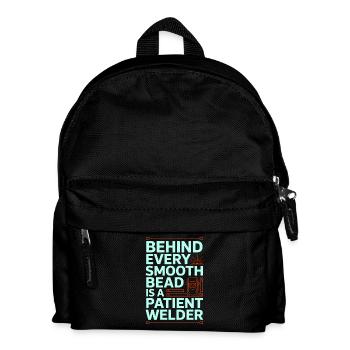 Welder Behind Every Smooth Bead Steel Welding - Kids' Backpack - black - Front