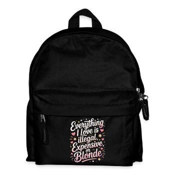 Everything I Love Illegal Expensive Blonde Männer - Kinder Rucksack - Schwarz - Vorne