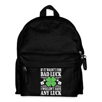 Funny Irish Bad Luck Saying St Paddy Day Humor  - Kids' Backpack - black - Front