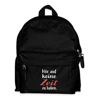 Hör auf keine Zeit zu haben - Kinder Rucksack - Schwarz - Vorne