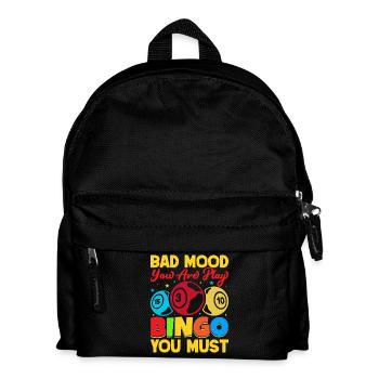 Bingo Game Bad Mood Yor Are Play Bingo - Kids' Backpack - black - Front