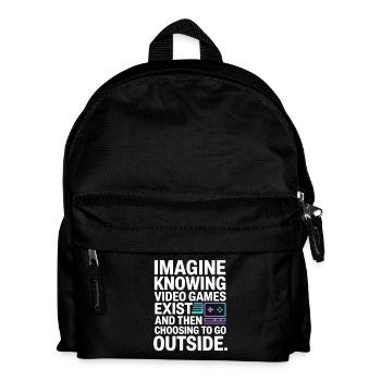 Imagine Video Games Exist PC Gamer Gaming Zocker - Kinder Rucksack - Schwarz - Vorne