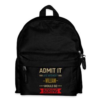 Gib es zu, das Leben ohne William wäre langweilig - Kinder Rucksack - Schwarz - Vorne