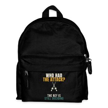 Fencing Who Had The Attack Funny Epee Fencer Refer - Kids' Backpack - black - Front