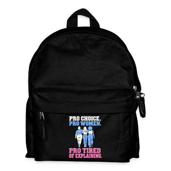 Pro Choice Pro Women Pro Tired Of Explaining - Kinder Rucksack - Schwarz - Vorne