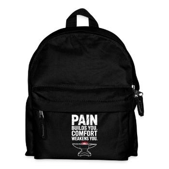 Pain Builds You Comfort Weakens You Mental Strength - Kids' Backpack - black - Front