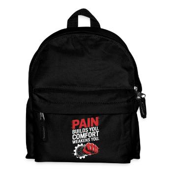 Pain Builds You Comfort Weakens You Mental Strength - Kids' Backpack - black - Front