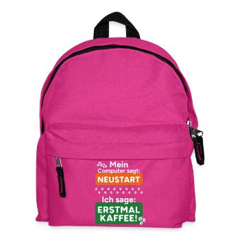 Computer says restart First of all, I say coffee! - Kids' Backpack - fuchsia - Front