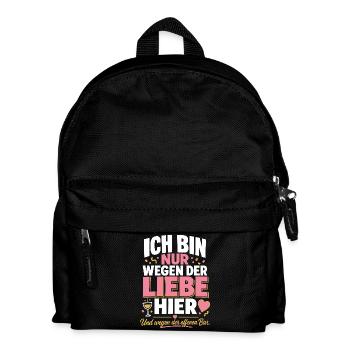 Ich bin nur wegen der Liebe hier - Kinder Rucksack - Schwarz - Vorne