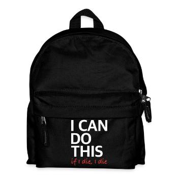I Can Do This – If I Die, I Die - Kids' Backpack - black - Front