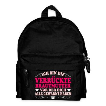 Ich Bin Die Verrückte Brautmutter Mama Der Braut - Kinder Rucksack - Schwarz - Vorne