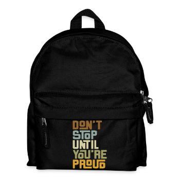 DO NOT STOP UNTIL YOU'RE PROUD - Kids' Backpack - black - Front