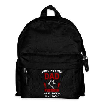 Dad and Plumber – I Rock Both Titles - Kids' Backpack - black - Front