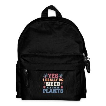 Yes I Really Do Need All These Plants Gardening Bo - Kids' Backpack - black - Front