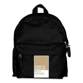Du musst die Chance auch mal als Krise sehen - Kinder Rucksack - Schwarz - Vorne
