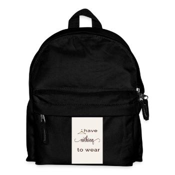 I Have Nothing to Wear - Kids' Backpack - black - Front