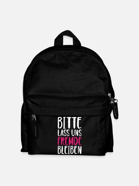 Bitte lass uns Fremde bleiben lustige Sprüche - Kinder Rucksack - Schwarz