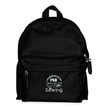 Sewing I Am Working On My PhD - Kids' Backpack - black - Front