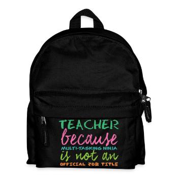 Teacher / School: Teacher because of multi-tasking - Kids' Backpack - black - Front