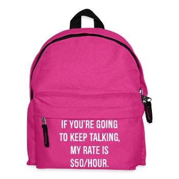 If you're going to keep talking funny shirt - Kids' Backpack - fuchsia - Front