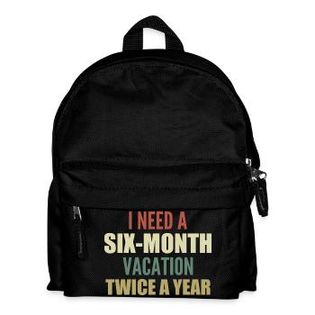 I need a six-month vacation twice a year - Sac à dos Enfant - noir - Devant