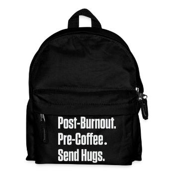 Post-Burnout Pre-Coffee Send Hugs - Kids' Backpack - black - Front
