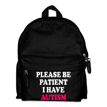 please be patient i have autism - Kids' Backpack - black - Front