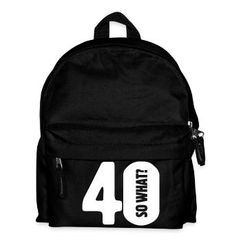 40 so what? Not so bad - birthday - Kids' Backpack - black - Front