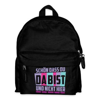Schön das du da bist, und nicht hier ! - Kinder Rucksack - Schwarz - Vorne