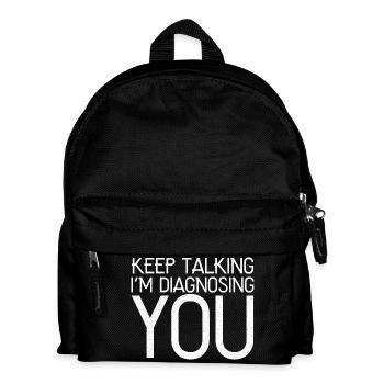 keep talking I'm diagnosing you - Kids' Backpack - black - Front