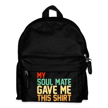 My soulmate gave me this shirt valentine couple - Kids' Backpack - black - Front