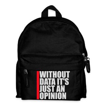 Without Data It's Just An Opinion Statistics Nerd - Kids' Backpack - black - Front