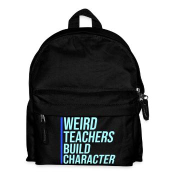 Weird Teachers Build Character Lustiger Lehrer - Kinder Rucksack - Schwarz - Vorne