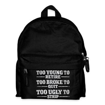 Design Humor Work - Too Young To Retire - Kids' Backpack - black - Front