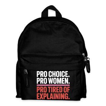 Pro Choice Pro Women Pro Tired Of Explaining - Kinder Rucksack - Schwarz - Vorne