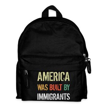 AMERICA WAS BUILT BY IMMIGRANTS Flüchtlingsrechte - Kids' Backpack - black - Front