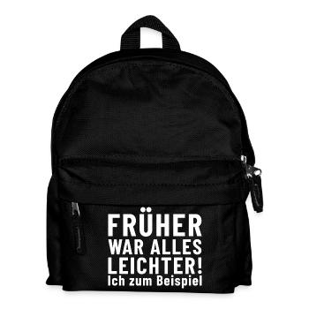 Früher war alles Leichter! Ich zum Beispiel - Kinder Rucksack - Schwarz - Vorne