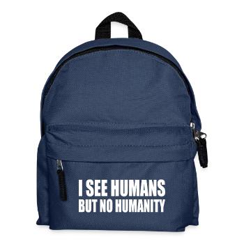 i see humans but no humanity - Kids' Backpack - navy - Front